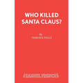 Who Killed Santa Claus?: A Play