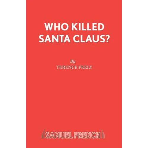 Who Killed Santa Claus?: A Play