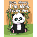 Soon, Almost, I'm Not Ready Yet