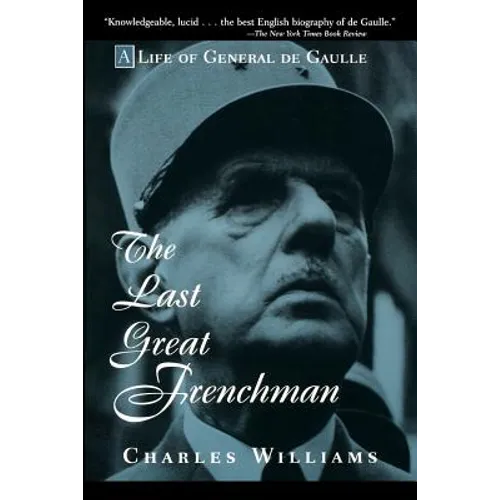 The Last Great Frenchman: A Life of General de Gaulle