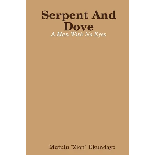 Serpent And Dove: A Man With No Eyes