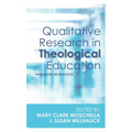 Qualitative Research in Theological Education: Pedagogy in Practice