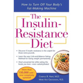 The Insulin-Resistance Diet--Revised and Updated: How to Turn Off Your Body's Fat-Making Machine