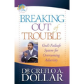 Breaking Out of Trouble: God's Failsafe System for Overcoming Adversity