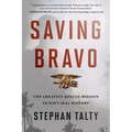 Saving Bravo: The Greatest Rescue Mission in Navy SEAL History