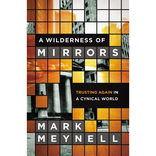 A Wilderness of Mirrors: Trusting Again in a Cynical World