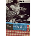 Consuming Passions: A Food-Obsessed Life