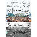 The Last Bohemia: Scenes from the Life of Williamsburg, Brooklyn