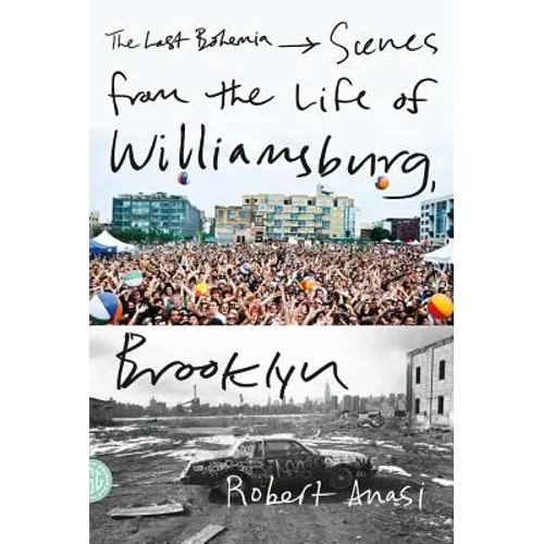 The Last Bohemia: Scenes from the Life of Williamsburg, Brooklyn