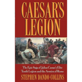 Caesar's Legion: The Epic Saga of Julius Caesar's Elite Tenth Legion and the Armies of Rome