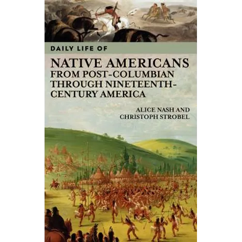 Daily Life of Native Americans from Post-Columbian through Nineteenth-Century America