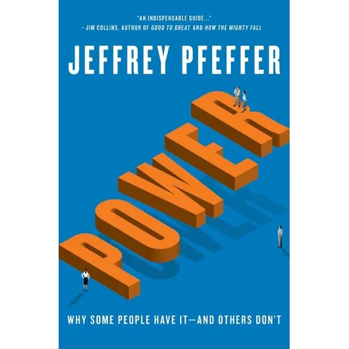 Power: Why Some People Have It--And Others Don't