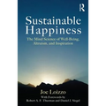Sustainable Happiness: The Mind Science of Well-Being, Altruism, and Inspiration