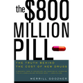 The $800 Million Pill: The Truth Behind the Cost of New Drugs