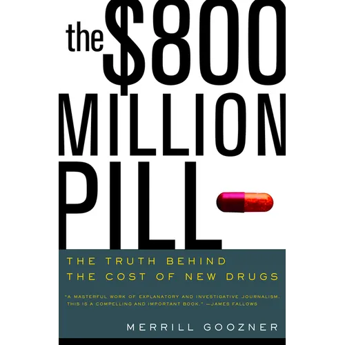 The $800 Million Pill: The Truth Behind the Cost of New Drugs