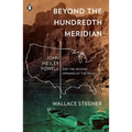 Beyond the Hundredth Meridian: John Wesley Powell and the Second Opening of the West