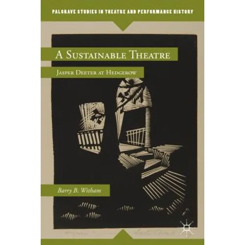 A Sustainable Theatre: Jasper Deeter at Hedgerow