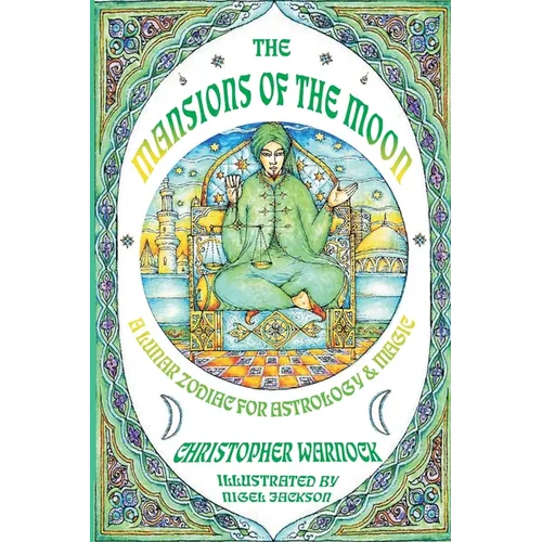 Mansions of the Moon: A Lunar Zodiac for Astrology and Magic