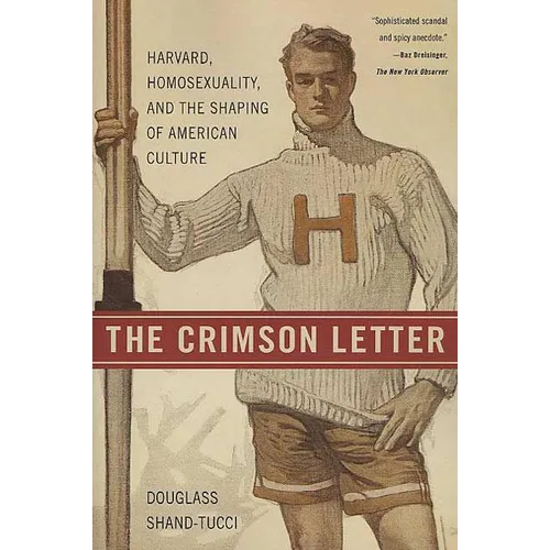 The Crimson Letter: Harvard, Homosexuality, and the Shaping of American Culture