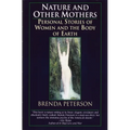 Nature and Other Mothers: Personal Stories of Women and the Body of Earth