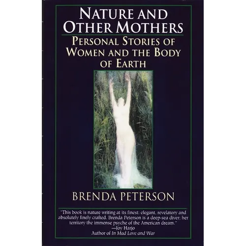 Nature and Other Mothers: Personal Stories of Women and the Body of Earth