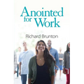 Anointed for Work: The supernatural can have a powerful impact in your workplace