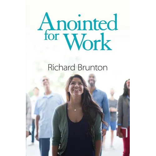Anointed for Work: The supernatural can have a powerful impact in your workplace
