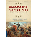 Bloody Spring: Forty Days That Sealed the Confederacy's Fate