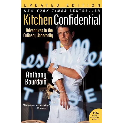 Kitchen Confidential: Adventures in the Culinary Underbelly