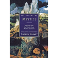 The Essential Mystics: Selections from the World's Great Wisdom Traditions