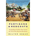 Partisans and Redcoats: The Southern Conflict That Turned the Tide of the American Revolution
