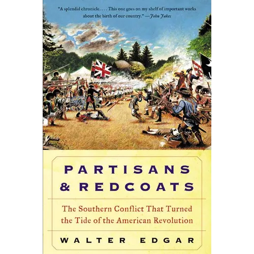 Partisans and Redcoats: The Southern Conflict That Turned the Tide of the American Revolution