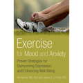 Exercise for Mood and Anxiety: Proven Strategies for Overcoming Depression and Enhancing Well-Being
