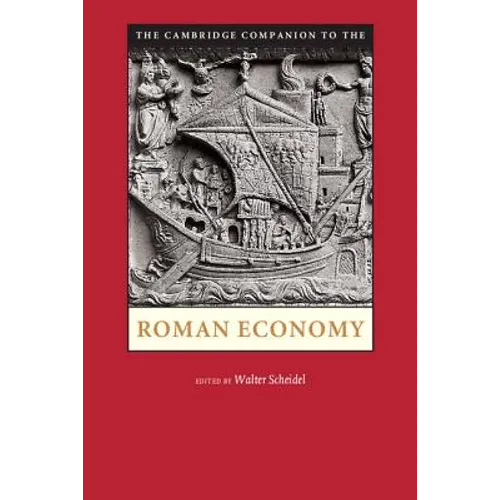 The Cambridge Companion to the Roman Economy. Edited by Walter Scheidel