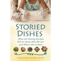Storied Dishes: What Our Family Recipes Tell Us about Who We Are and Where We've Been