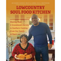 Lowcountry Soul Food Kitchen: Sharing Mom & Grandmom's Secrets to Southern Cooking, From Our Family to Yours