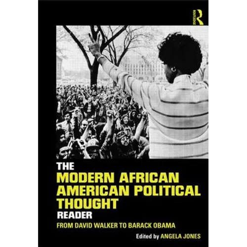 The Modern African American Political Thought Reader: From David Walker to Barack Obama