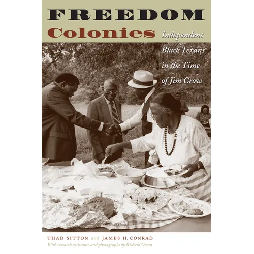 Freedom Colonies: Independent Black Texans in the Time of Jim Crow