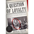 A Question of Loyalty: Gen. Billy Mitchell and the Court-Martial That Gripped the Nation