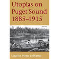 Utopias on Puget Sound: 1885-1915