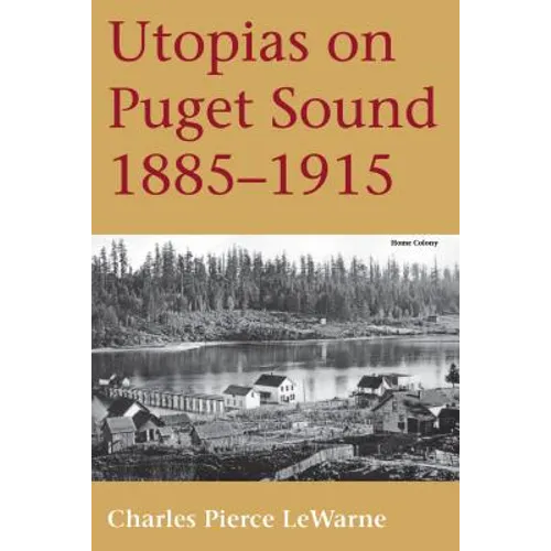 Utopias on Puget Sound: 1885-1915
