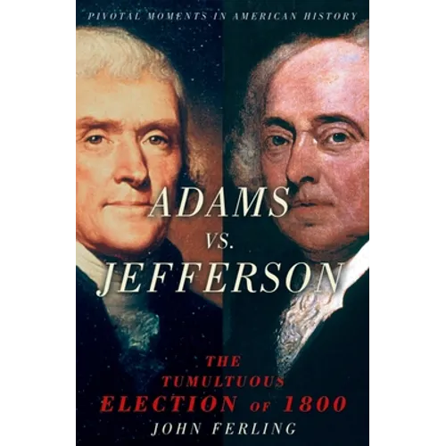 Adams vs. Jefferson: The Tumultuous Election of 1800