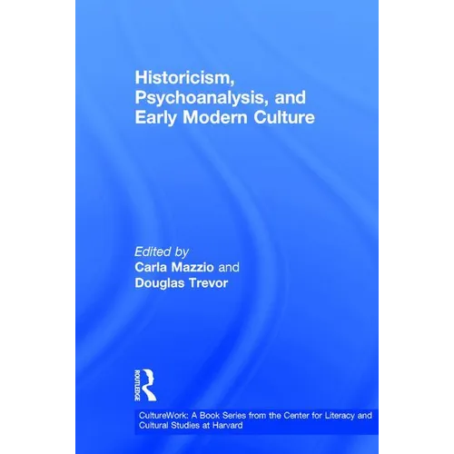 Historicism, Psychoanalysis, and Early Modern Culture