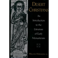 Desert Christians: An Introduction to the Literature of Early Monasticism