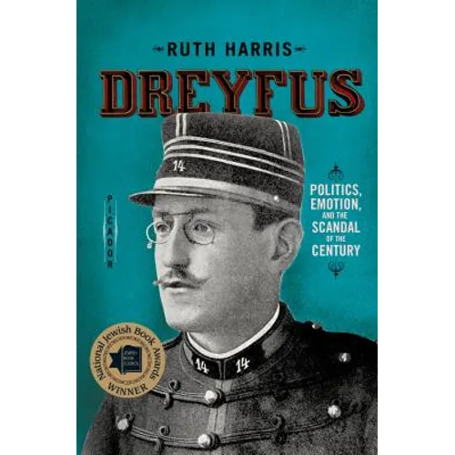 Dreyfus: Politics, Emotion, and the Scandal of the Century
