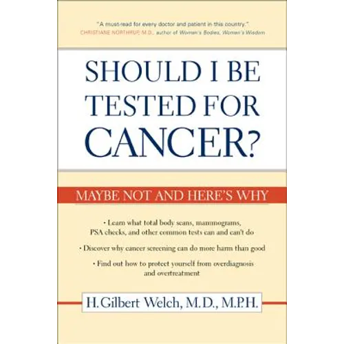 Should I Be Tested for Cancer?: Maybe Not and Here's Why