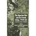 Algerian War and the French Army, 1954-62: Experiences, Images, Testimonies