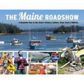 The Maine Roadshow: A Roadside Tour of the State's History, Culture, Food, Funk & Oddities