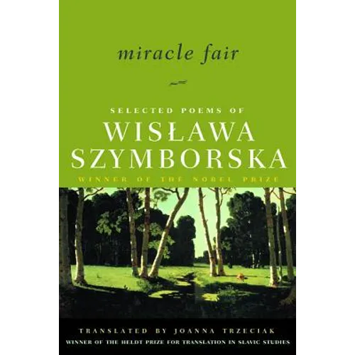 Miracle Fair: Selected Poems of Wislawa Szymborska