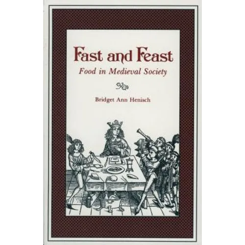 Fast and Feast: Food in Medieval Society